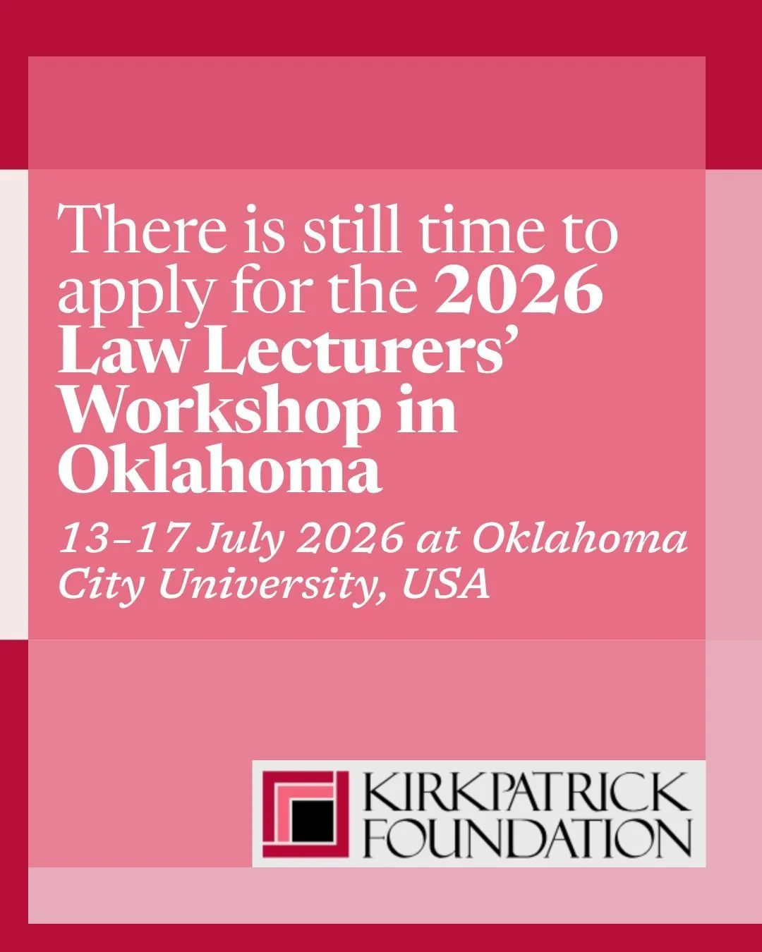 We are still accepting applications for our Oklahoma Law Lecturers&rsquo; Workshop, which will be held from 13&ndash;17 July 2026 at Oklahoma City University, US, hosted by Charis Ward.

Thanks to the generous support from the Kirkpatrick Foundation,