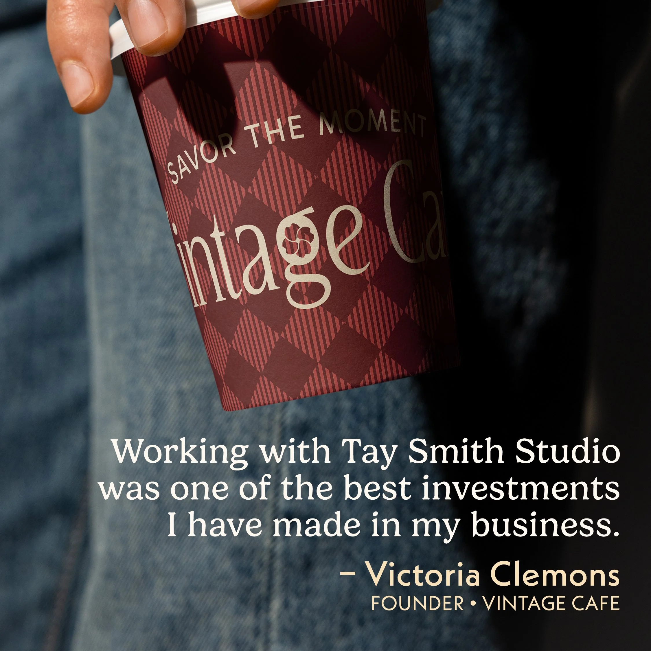 "Working with Tay Smith Studio was one of the best investments I have made in my business." Victoria Clemons, Founder, Vintage Cafe