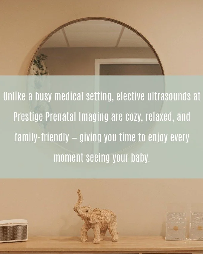 One of the biggest downsides of medical ultrasounds? They&rsquo;re quick, clinical, and often limit how many loved ones can join you.

At Prestige Prenatal Imaging, we believe seeing your baby should be a cozy, joyful, and family-friendly experience.