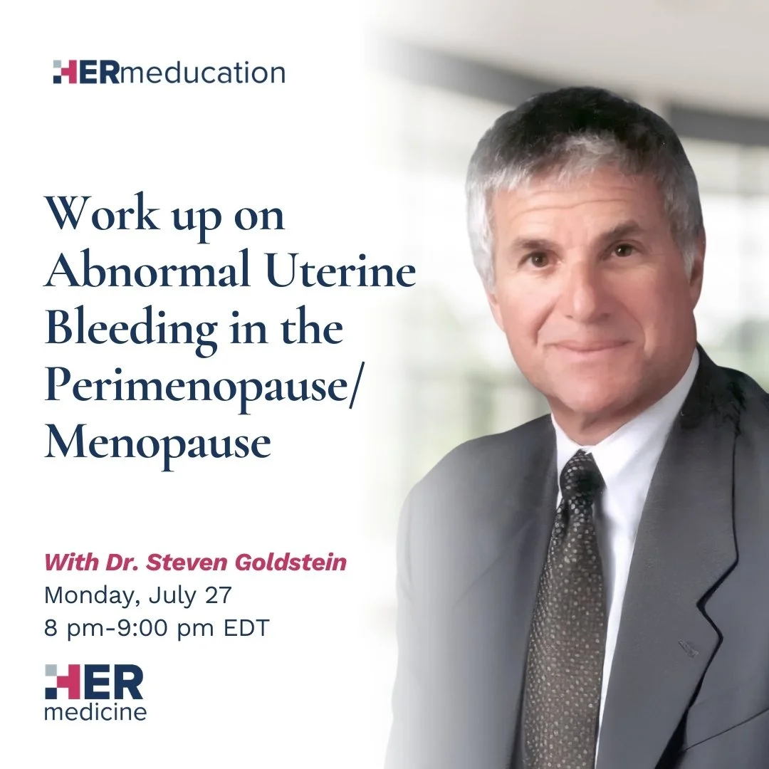 Work up on Abnormal Uterine Bleeding in the Perimenopause/Menopause - Steven R. Goldstein, MD, CCD, MSCP, FACOG