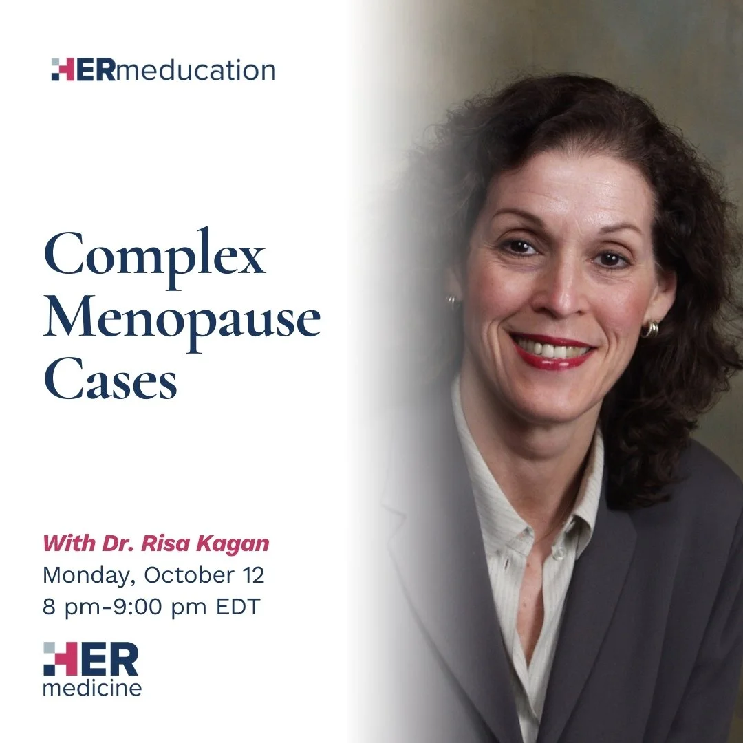 Complex Menopause Cases - Risa Kagan, MD, FACOG, CCD, MSCP
