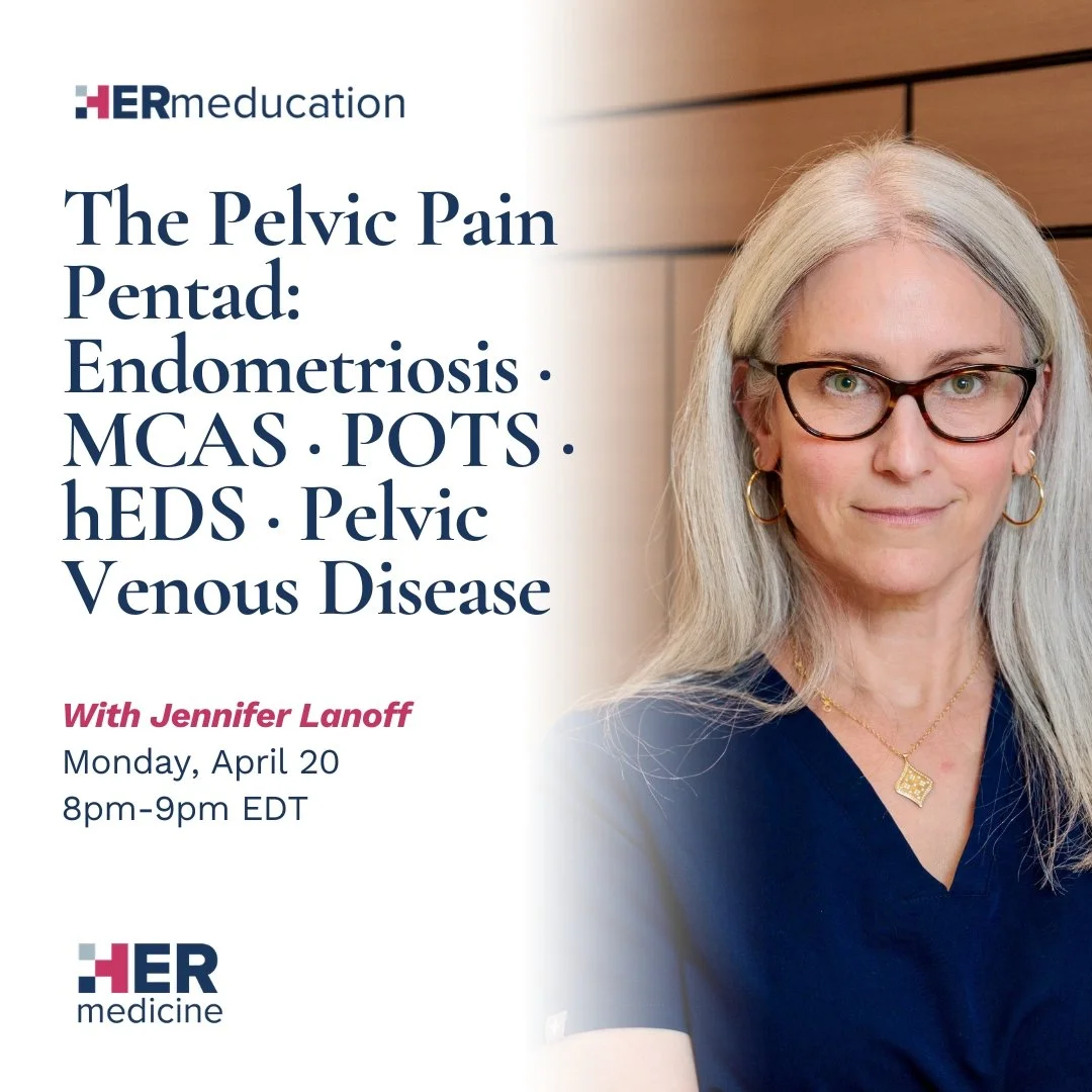 The Pelvic Pain Pentad: Endometriosis · MCAS · POTS · hEDS · Pelvic Venous Disease - Jennifer Lanoff, WHNP-BC, MSCP, JD