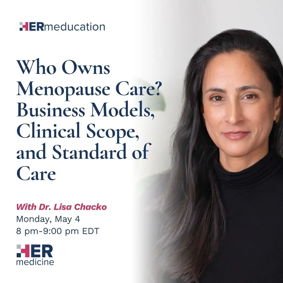 Who Owns Menopause Care? Business Models, Clinical Scope, and Standard of Care - Lisa Chacko, MD, MP, MSCP