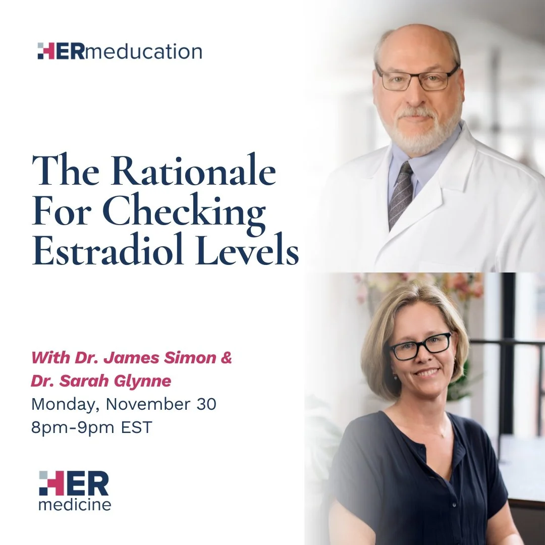 The Rationale For Checking Estradiol Levels - James A. Simon, MD, CCD, MSCP, IF, FACOG &amp; Sarah Glynne, MBChB, MRCOG