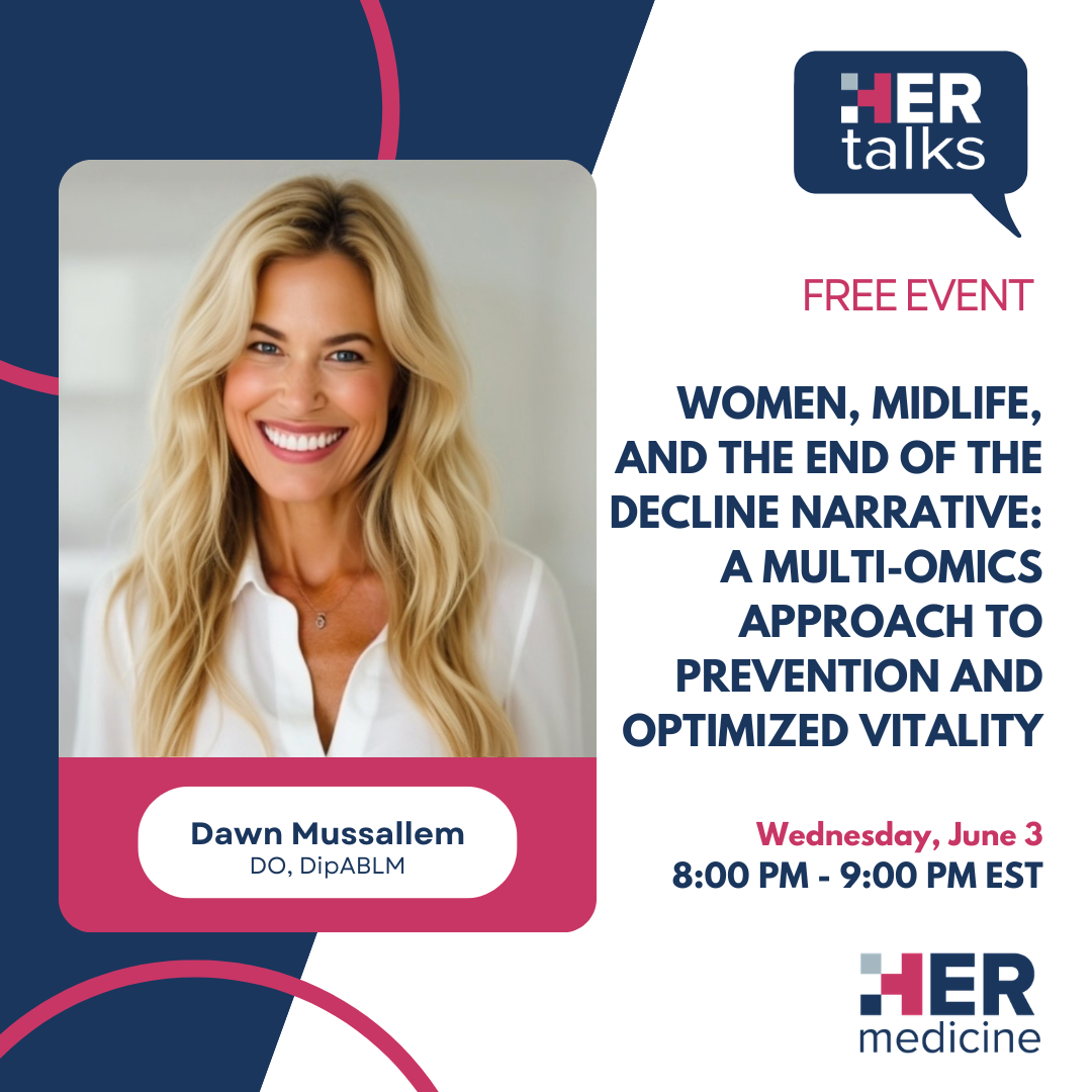 Women, Midlife, and the End of the Decline Narrative: A Multi-Omics Approach to Prevention and Optimized Vitality - Dawn Mussallem, DO, DipABLM