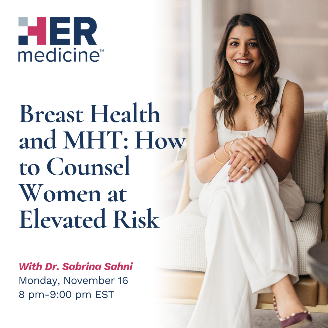 Breast Health and MHT: How to Counsel Women at Elevated Risk - Sabrina Sahni, MD, MSCP