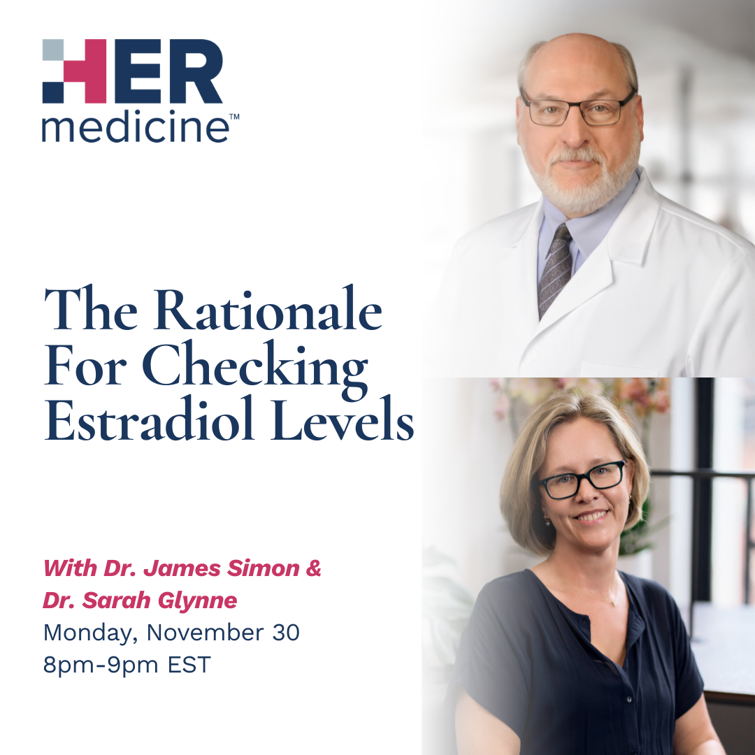 The Rationale For Checking Estradiol Levels - James A. Simon, MD, CCD, MSCP, IF, FACOG &amp; Sarah Glynne, MBBS, MSc, MRCP, MRCGP