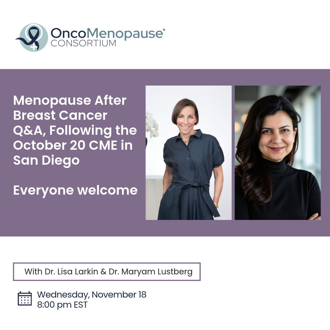 Menopause After Breast Cancer Q and A, Following the October 20 CME in San Diego - Lisa Larkin, MD, FACP, MSCP, IF and Maryam Lustberg, MD, MPH