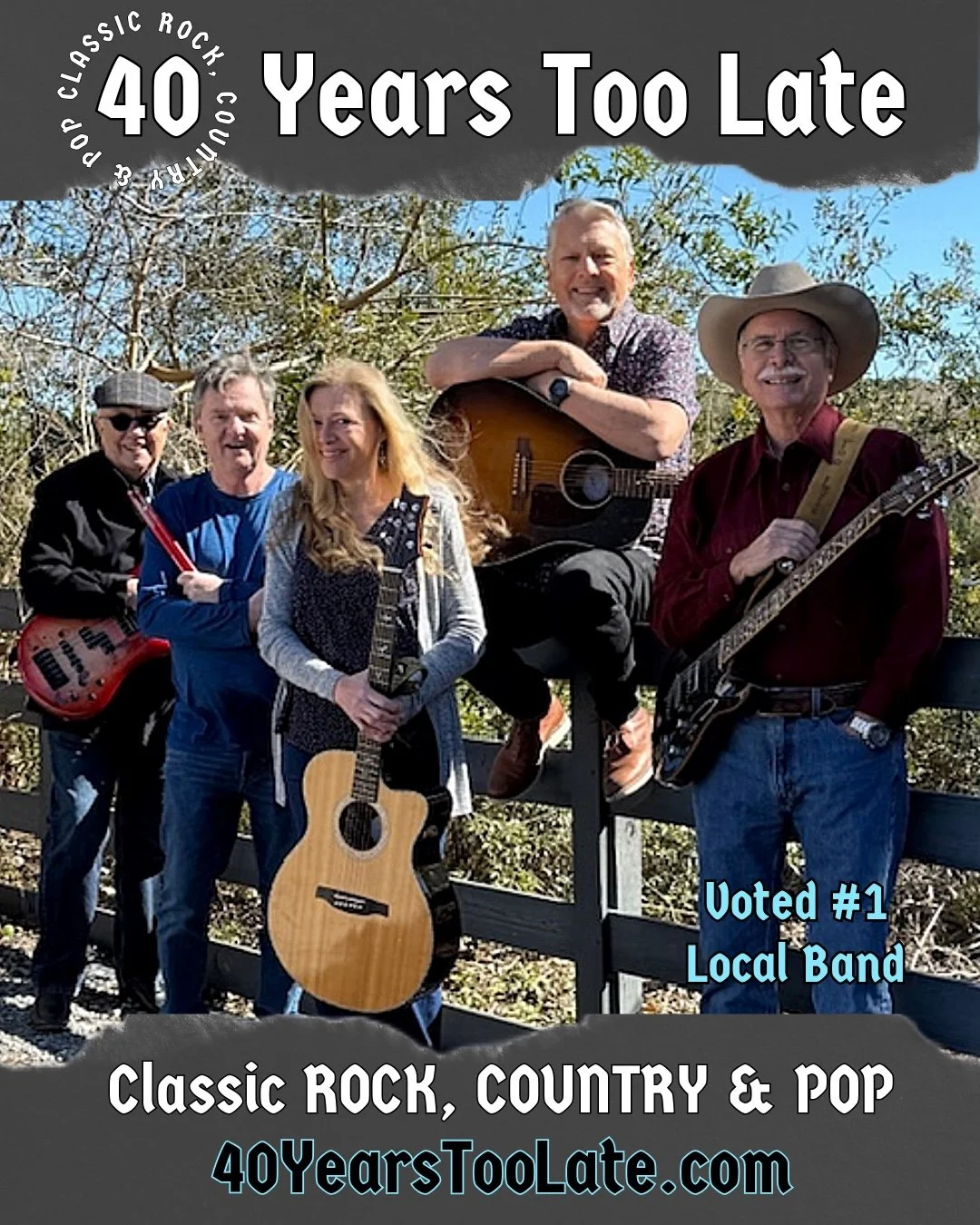 Group of five musicians outdoors with guitars, celebrating the the Band playing together almost ten years of classic rock, country, and pop , with banners reading '40 Years Too Late' and promotion for 40YearsTooLate.com.