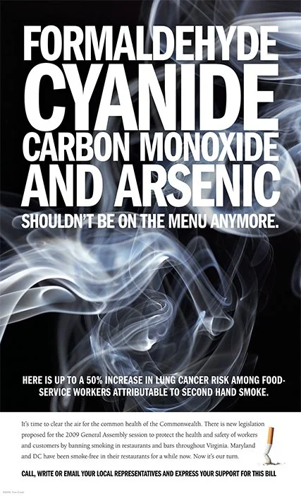 This cigarette formulation ad, designed by Glenn Gemmell for an ad agency in Northern Virginia, was responsible for eliminating smoking in public spaces in Virginia.