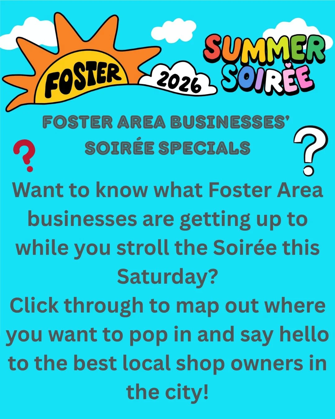 The Soir&eacute;e centers around the many local businesses that make up Foster Road and its remote business community.

While we gather, pop into the store fronts and say hello to so many wonderful shop owners, staff, and neighbors who create an amaz