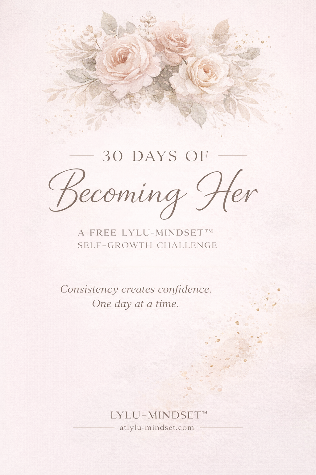 A soft pastel-colored floral design with pink roses and green leaves, promoting a 30-day self-growth challenge called 'Becoming Her' by LYLU-MINDSET.