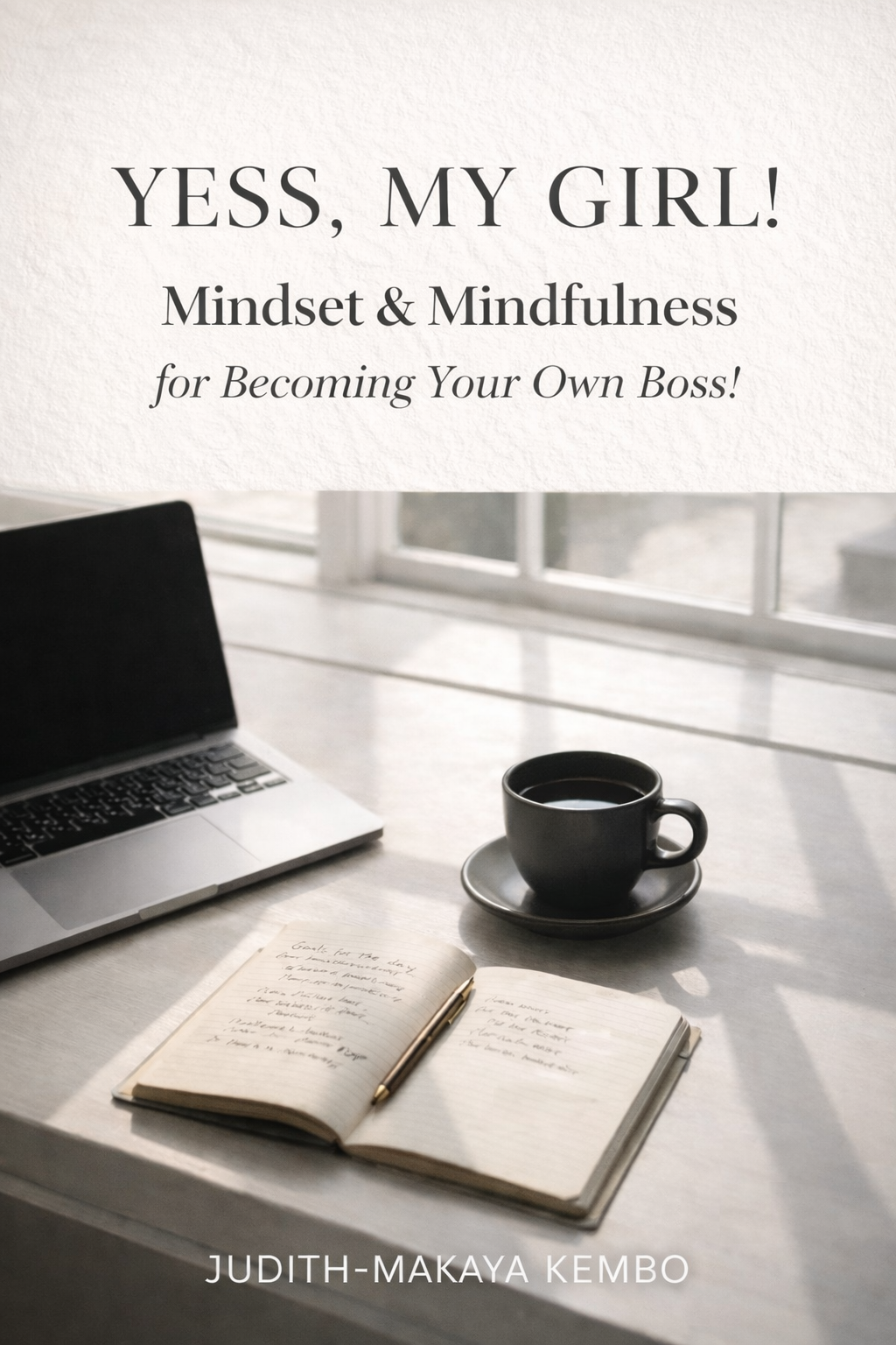 YESS, My Girl! Mindset & Mindfulness for Becoming Your Own Boss