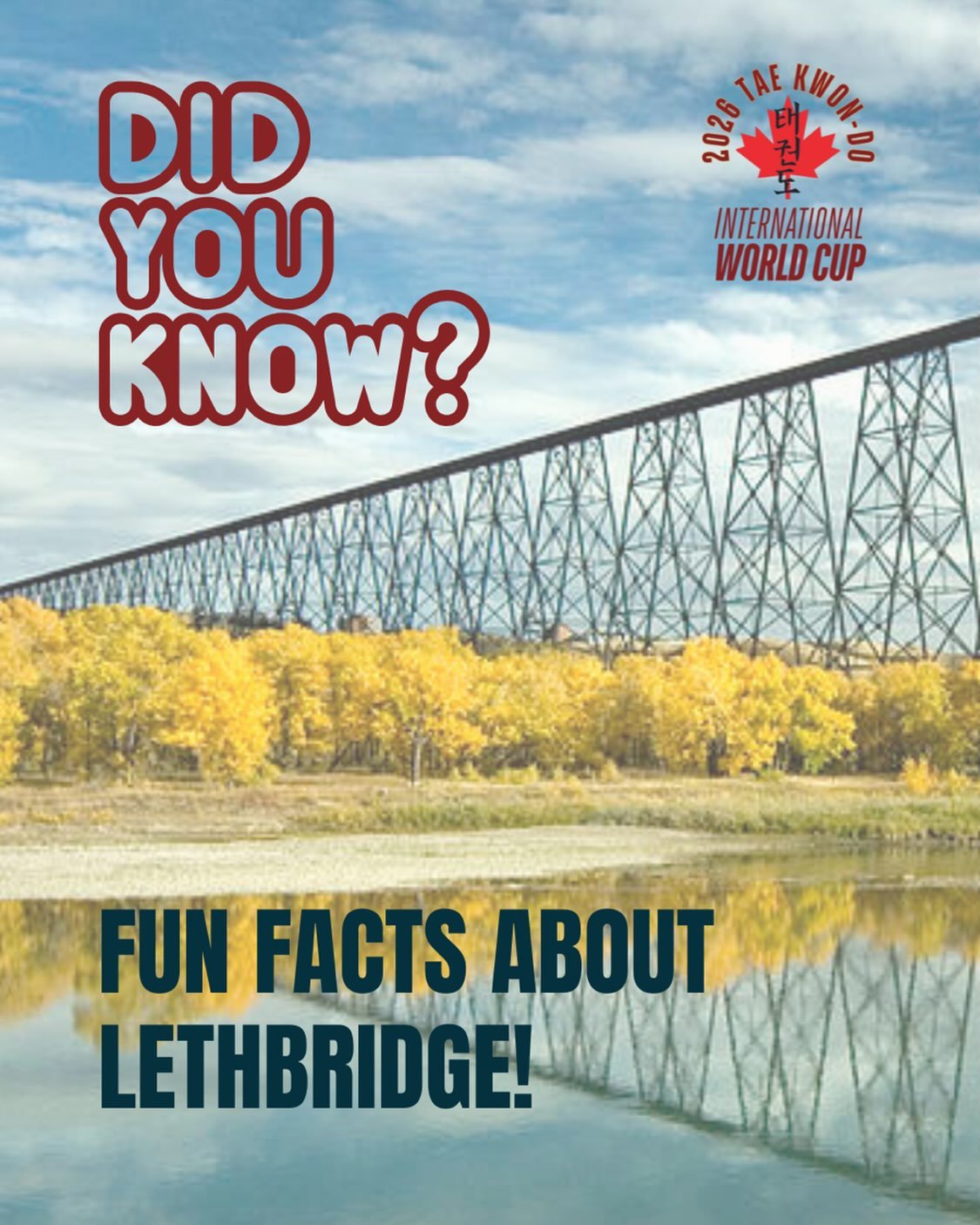 Welcome to Lethbridge! 🇨🇦 Here are a few fun facts you might not know about the host city for the 2026 Tae Kwon-Do International World Cup. 

🌉 Home to the iconic Lethbridge Viaduct (High Level Bridge), one of the world&rsquo;s longest and highest