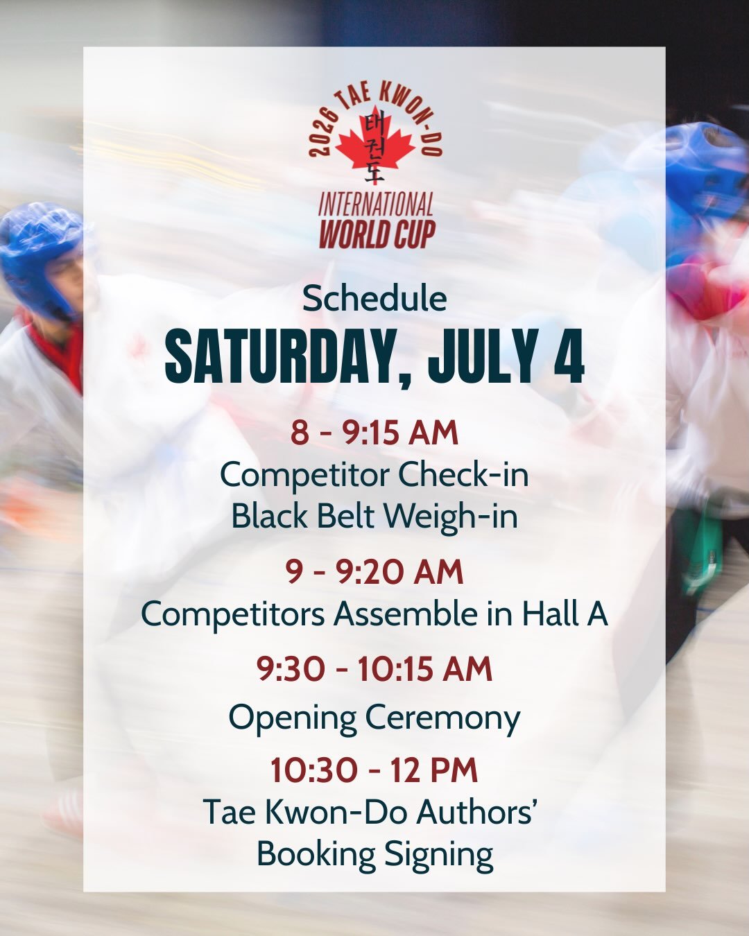 We&rsquo;re excited to kick off the 2026 Tae Kwon-Do International World Cup tomorrow. 🏆🇨🇦

📅 Here&rsquo;s your Saturday morning schedule!

⏰ If you haven&rsquo;t checked in yet, competitor check-in will be available from 8:00&ndash;9:15 a.m.

🥋