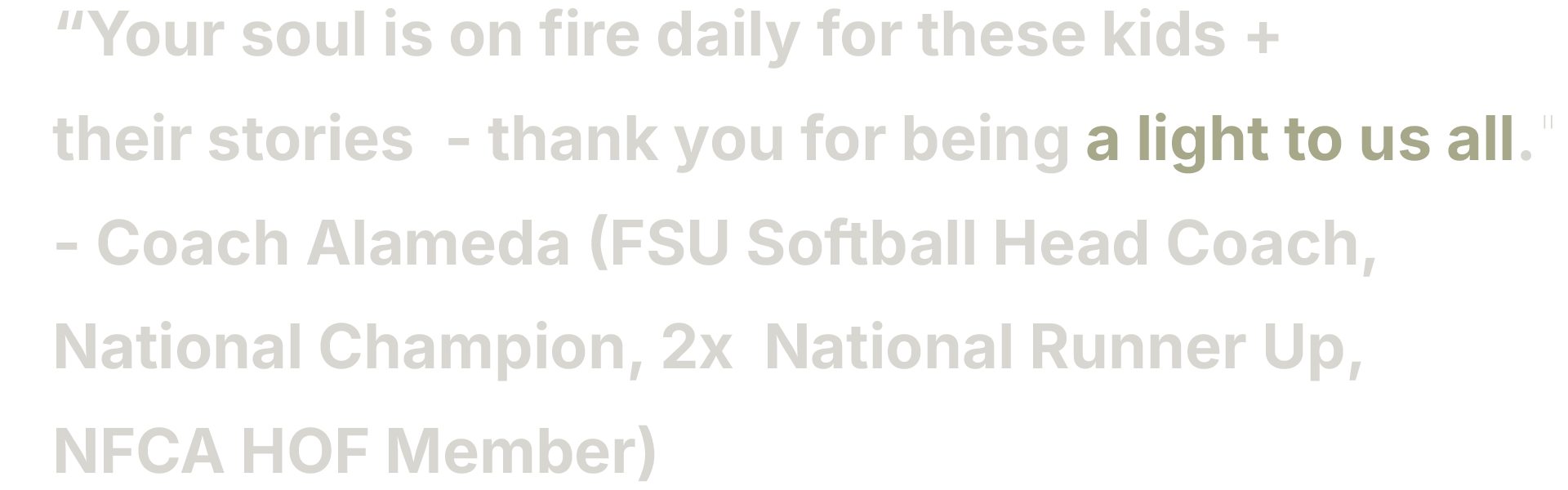 Quote from Coach Alameda on a black background, saying: 'Your soul is on fire daily for these kids + their stories – thank you for being a light to us all.'