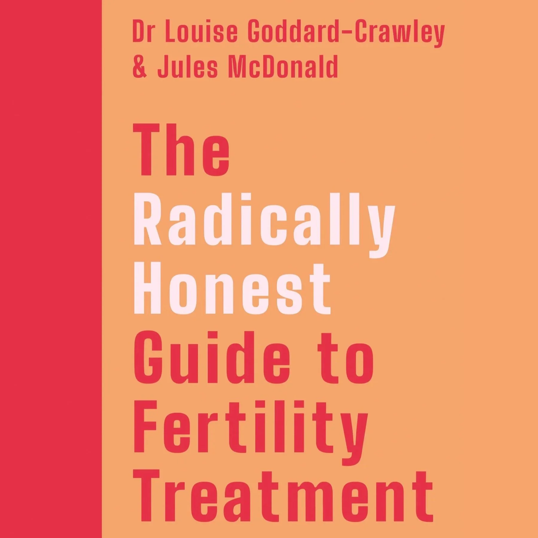 the cover of Dr Louise Goddard-Crawley's 'Radically Honest Guide to Fertility Treatment'