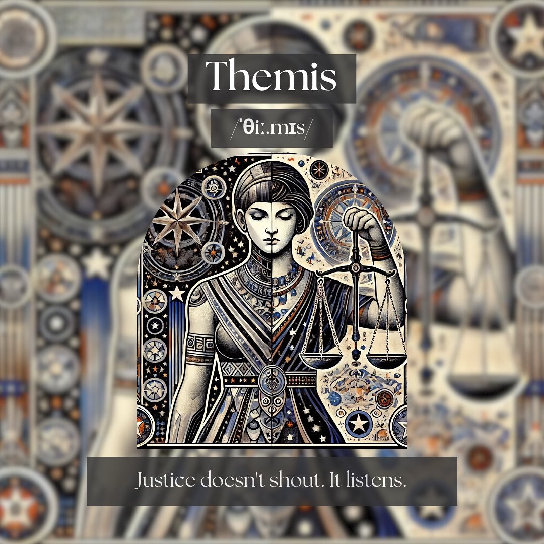 When the world feels off balance, Themis reminds us what justice looks like.

She doesn&rsquo;t should.
She doesn&rsquo;t punish.
She listens. Weighs. Responds with clarity. 

Themis is the goddess of justice, of divine order, not of man-made systems