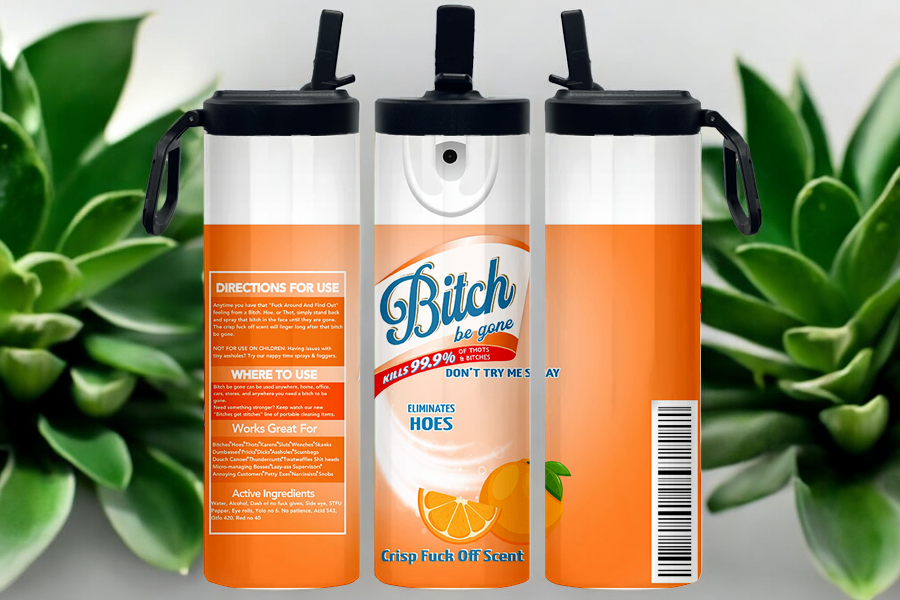 "B*tch Be Gone!" 20 oz printed tumbler featuring double-wall vacuum insulation, stainless steel straw, flat edge design, and choice of sports cap or clear sliding lid.
