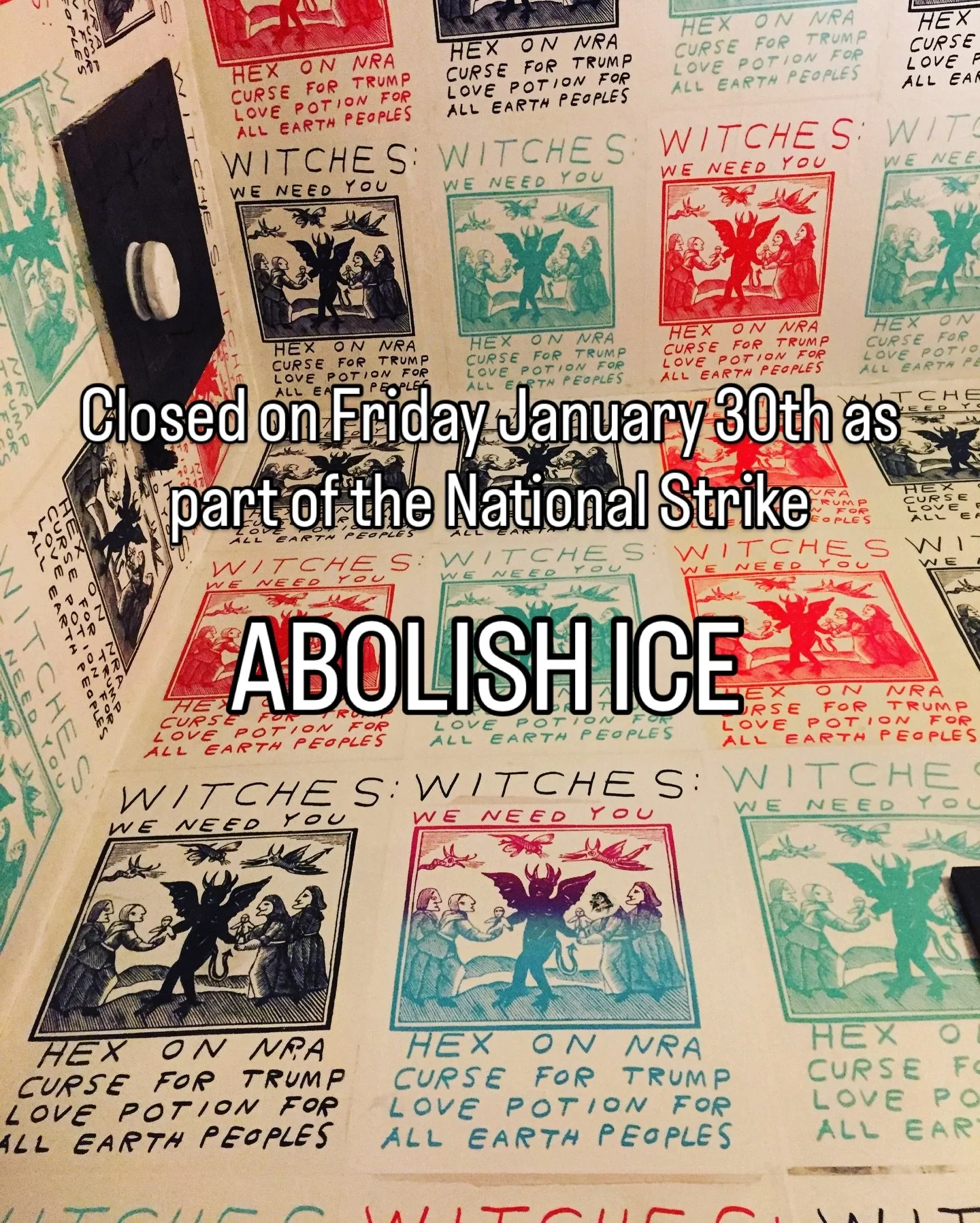 We will be closed on Friday January 30th as part of the national strike. None of us are free until all of us are free AND we know that not all local businesses are in the position to do so. Fuck Ice. Please come by and see us tonight or later this we