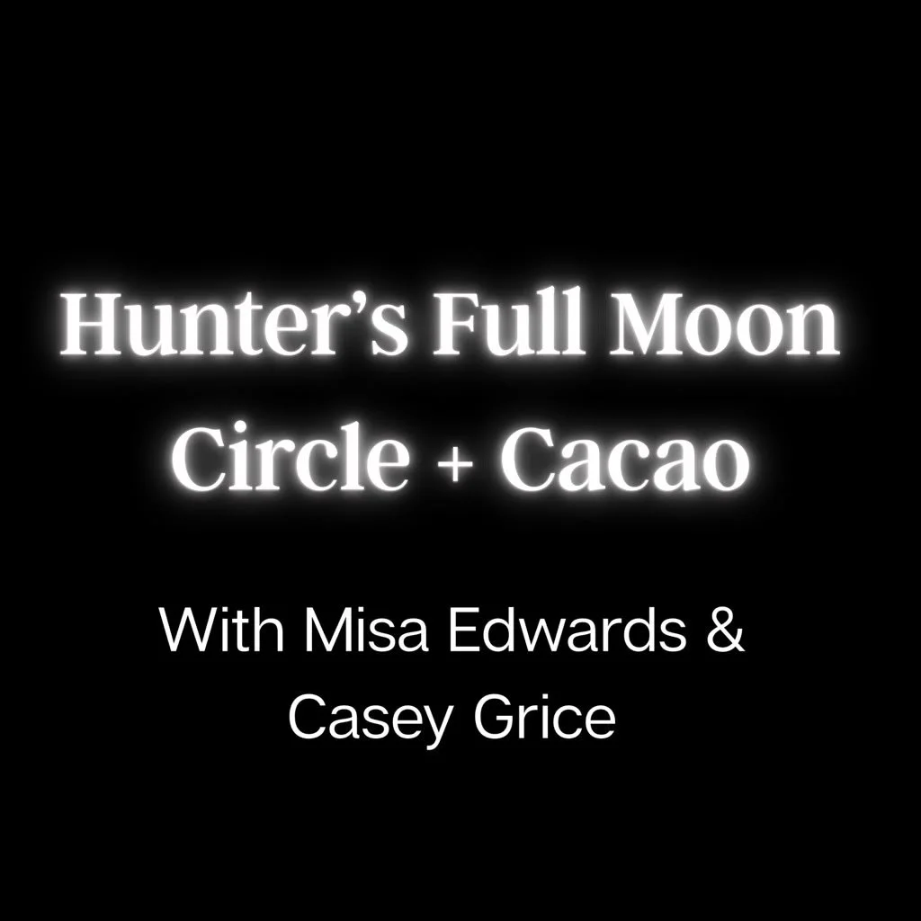 Hunter's Full Moon Circle + Cacao