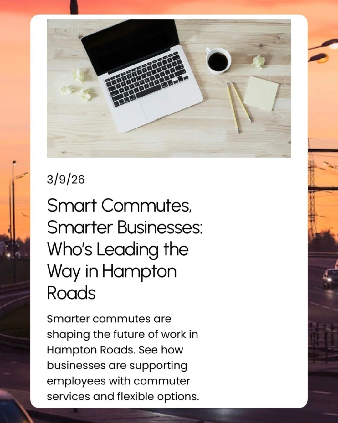 Businesses across Hampton Roads can benefit from smarter commuter solutions. Some have already started cultivating a culture that encourages their commuters to try carpooling, vanpooling, transit and more. 

See who's leading the pack when you read o