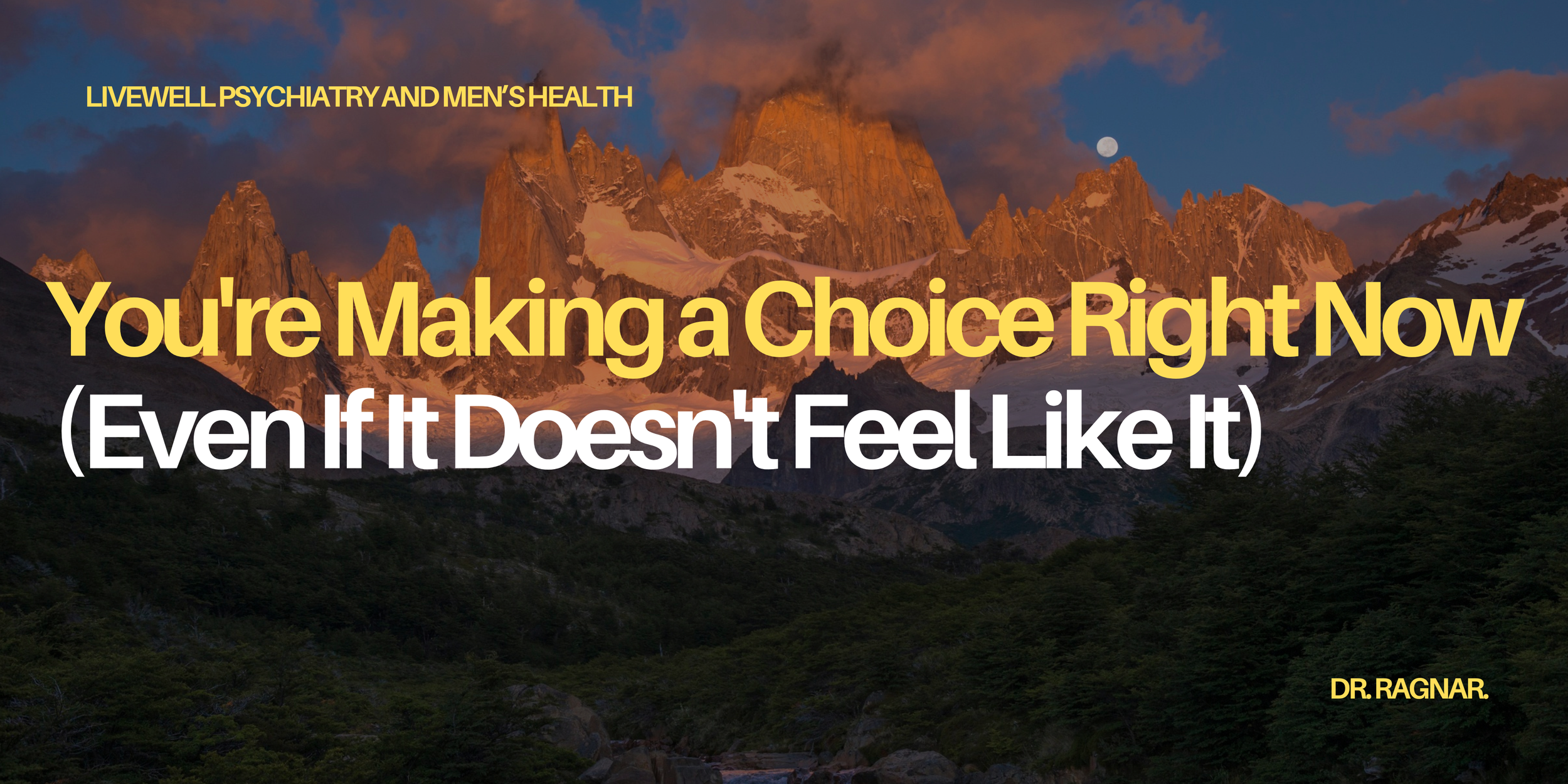You're Making a Choice Right Now (Even If It Doesn't Feel Like It)