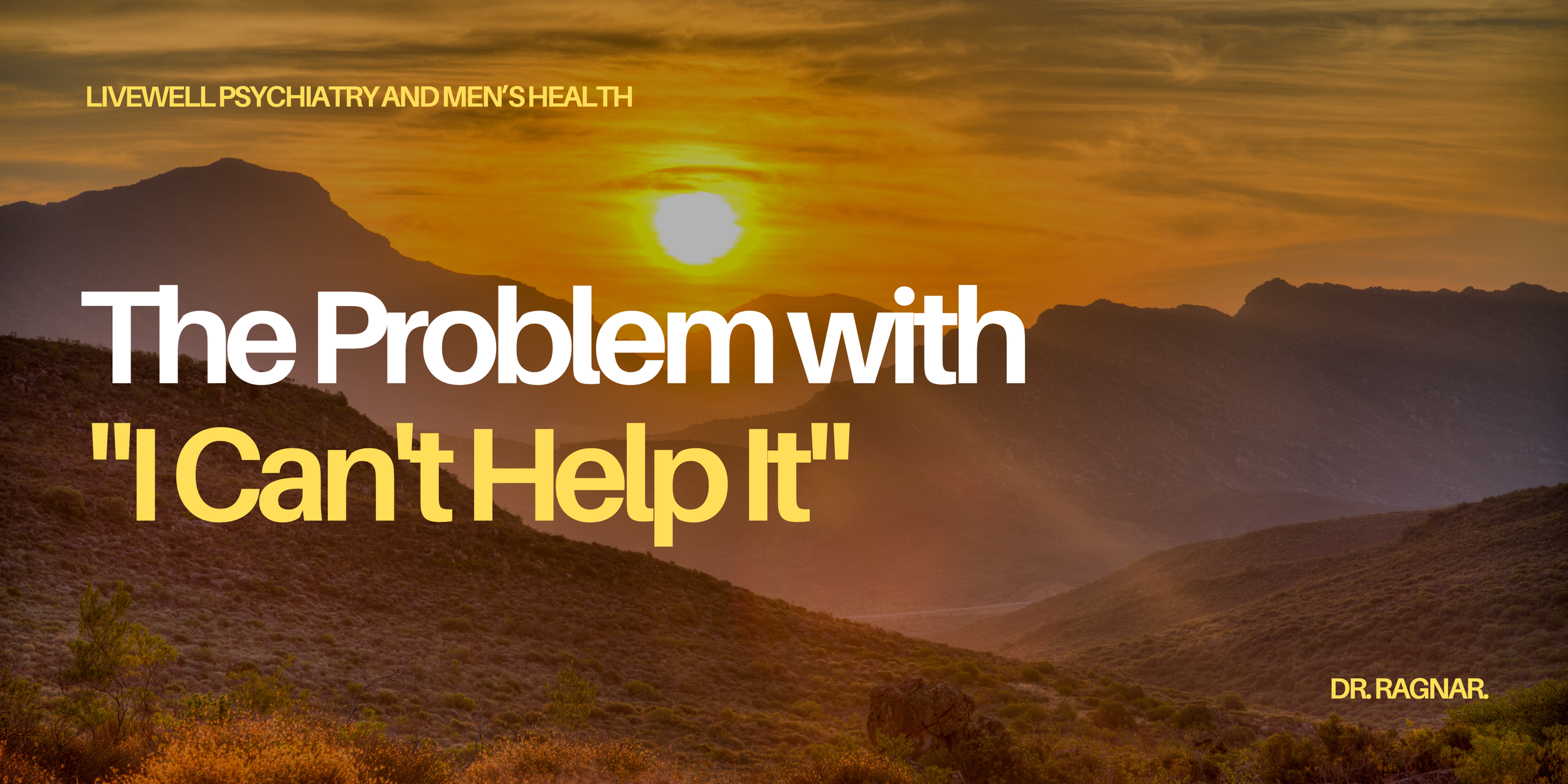 The Problem with "I Can't Help It"