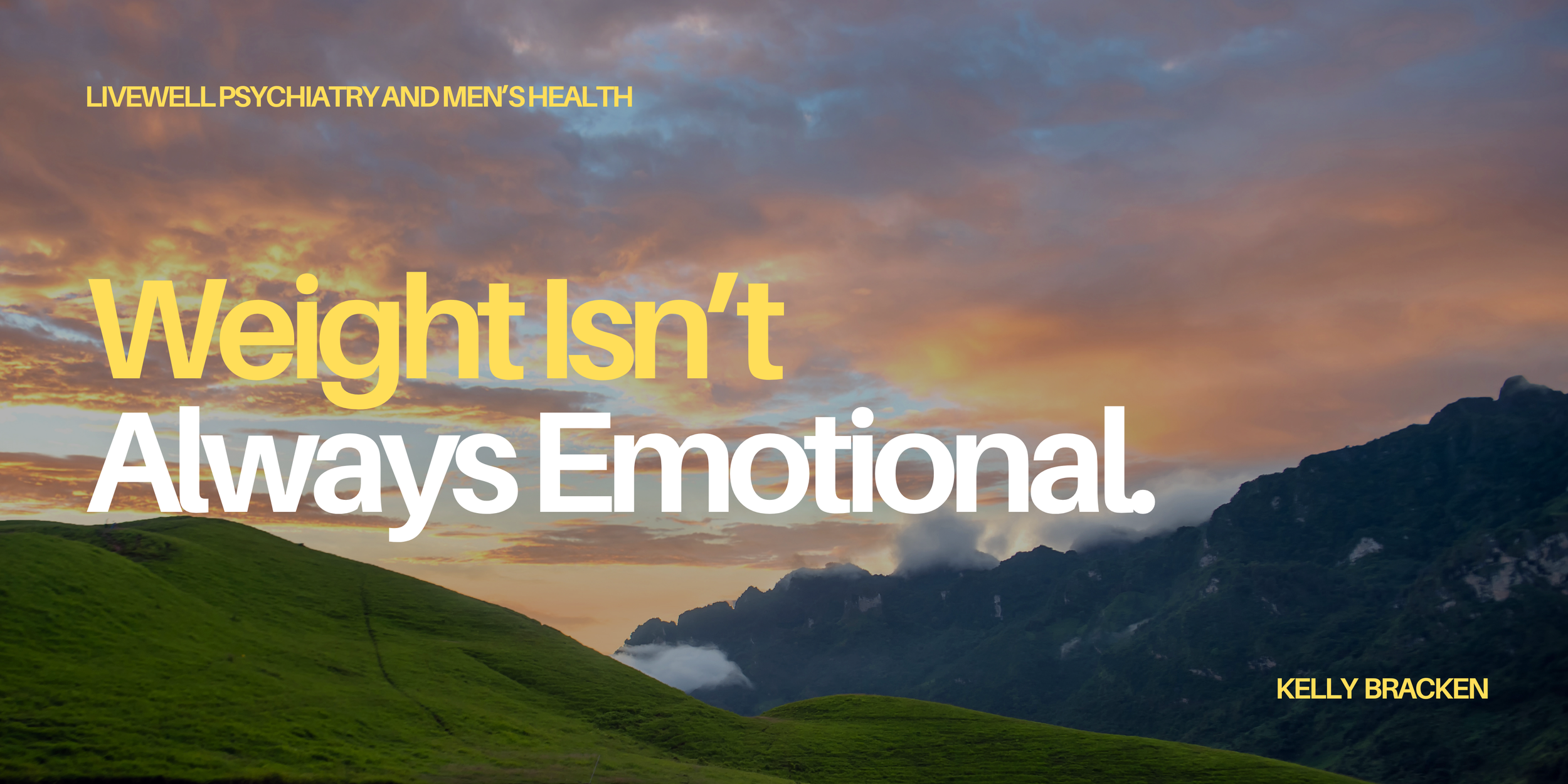 Weight Isn’t Always Emotional.