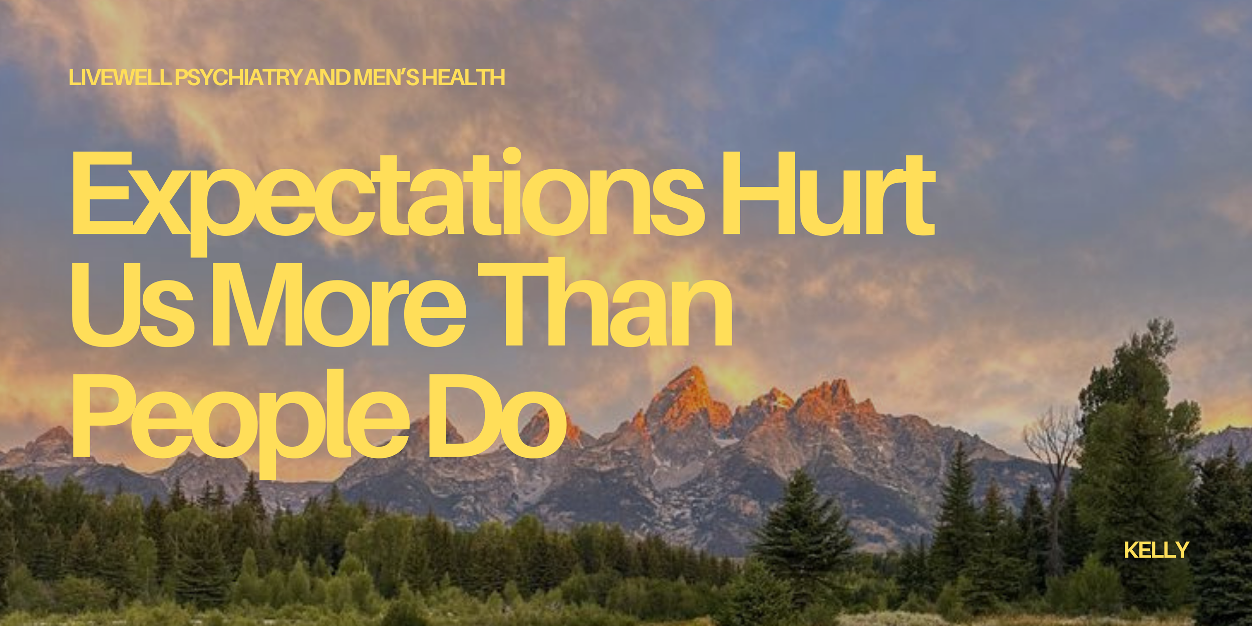 Expectations Hurt Us More Than People Do