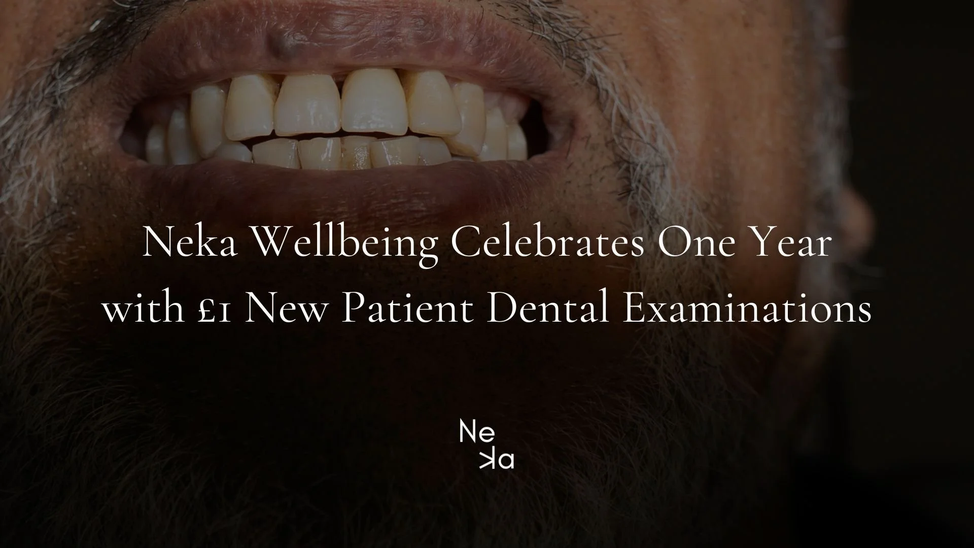 Neka Wellbeing Celebrates One Year with £1 New Patient Dental Examinations