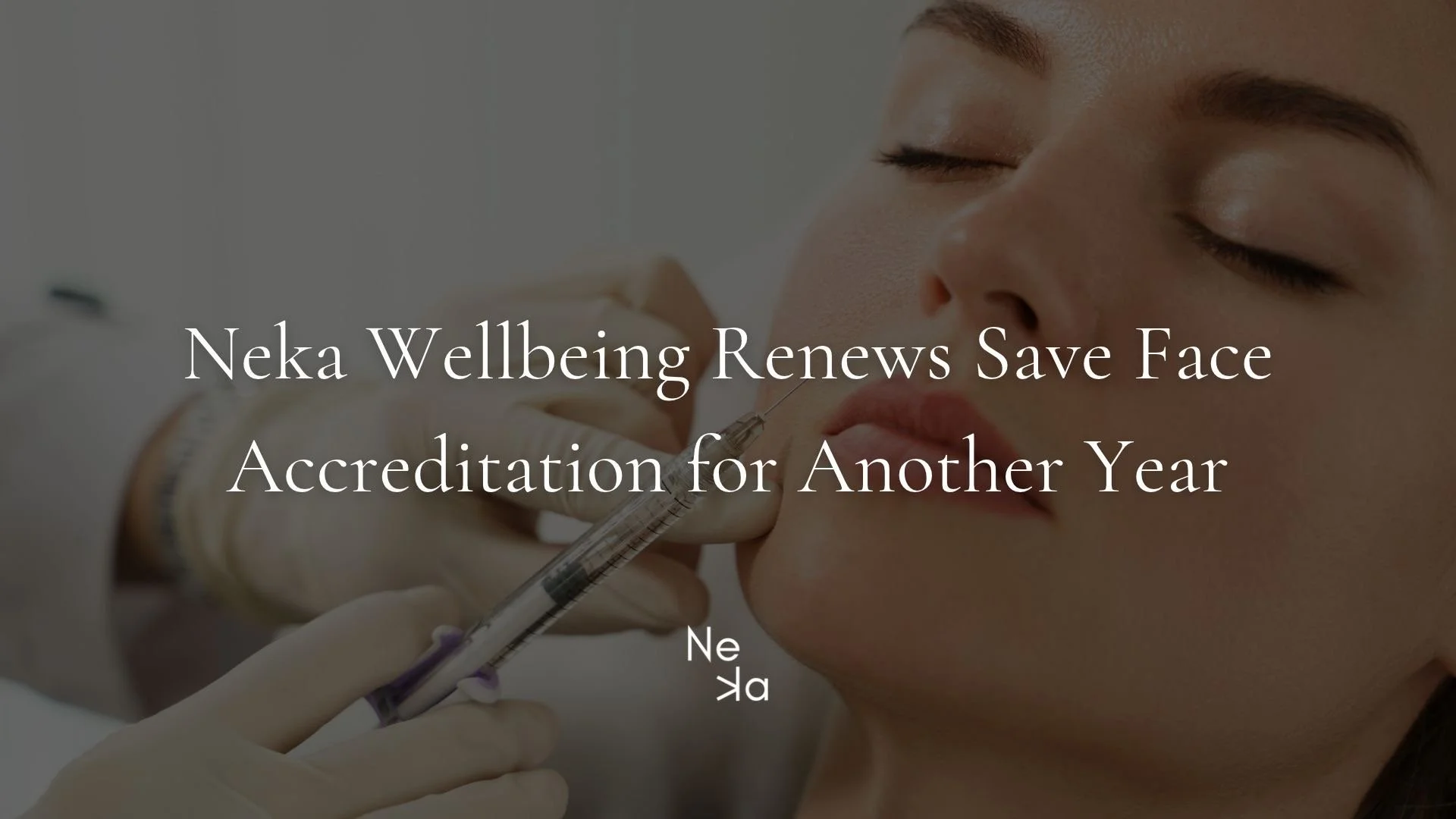 Neka Wellbeing Renews Save Face Accreditation for Another Year
