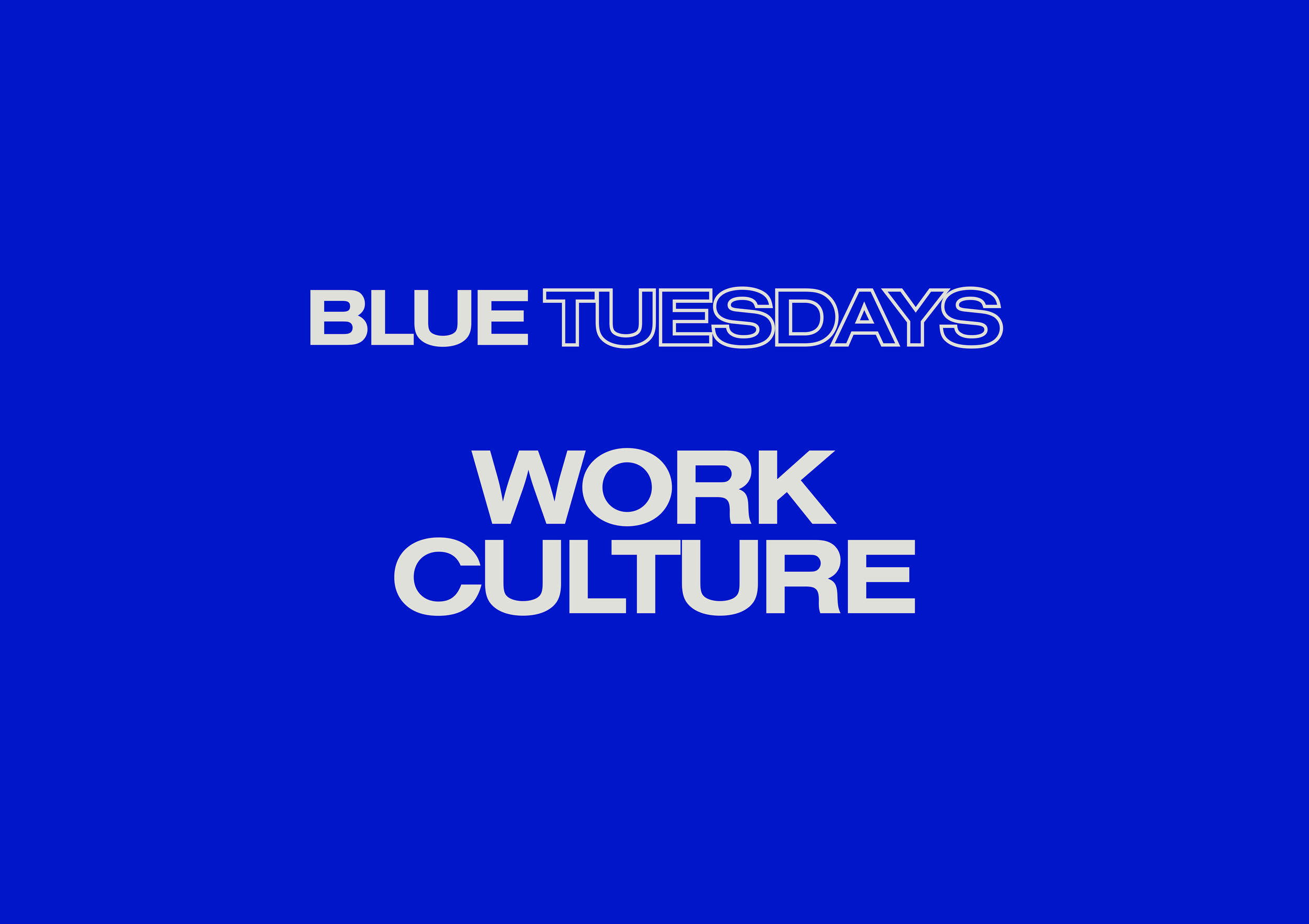 BLUE TUESDAYS: Work Culture