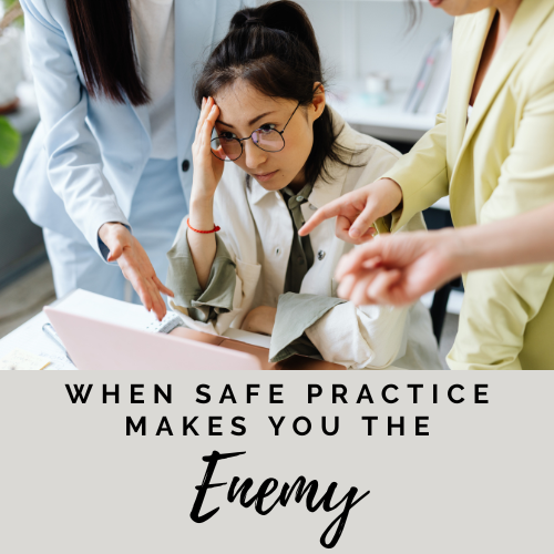 When Safe Practice Makes You the "Difficult" Provider