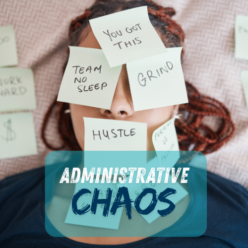 Administrative Chaos: The Invisible Work That Steals Your Nights and Weekends
