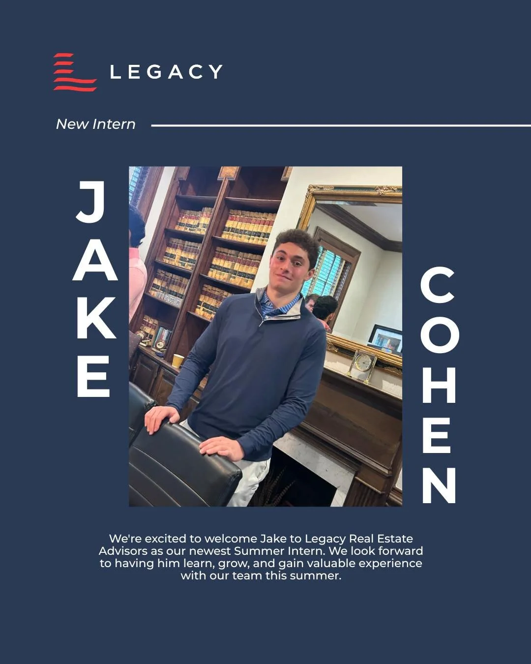 Please join us in welcoming Jake Cohen to Legacy Real Estate Advisors as our newest Summer Intern.

Jake is currently pursuing a degree in Finance with a Real Estate specialization at Southern Methodist University in Dallas, Texas. We're excited to h