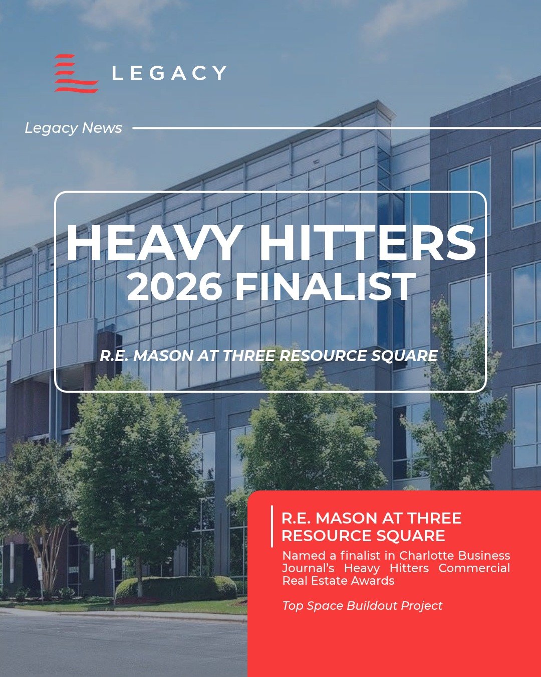 Caption: R.E. Mason at Three Resource Square has been named a finalist in the 2026 Charlotte Business Journal Heavy Hitters Commercial Real Estate Awards, in the Top Space Buildout Project category.
Legacy&rsquo;s Amy Tucker, Andrew Blumenthal, and G