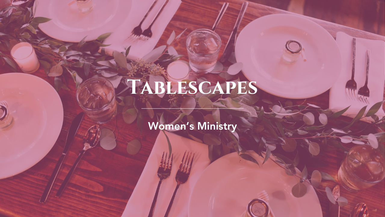 Women's Ministry Tablescapes