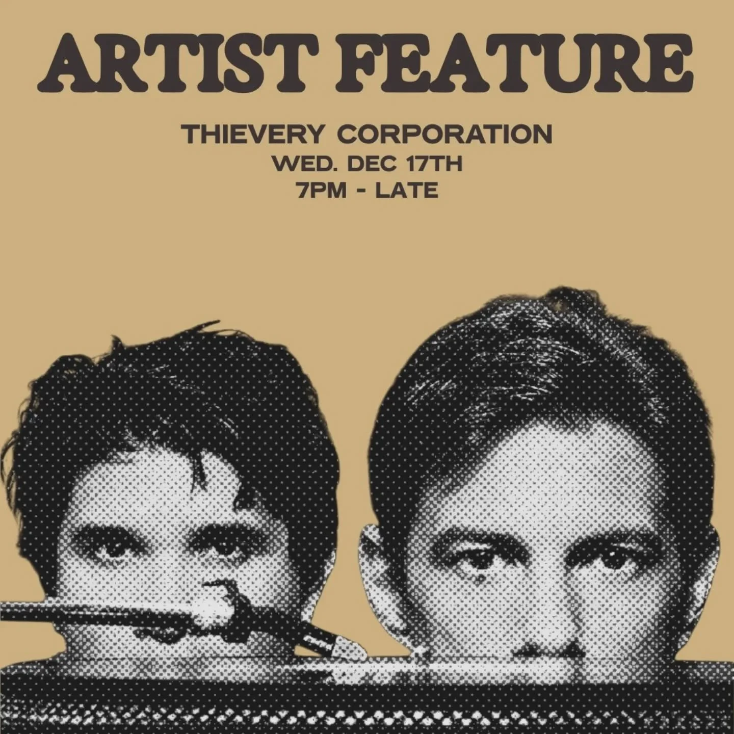 WE'RE STEALING THE NIGHT

Join us for an evening devoted to the art of the smooth heist. We&rsquo;re digging into the downtempo, dub-laced grooves and globe-trotting rhythms that made Thievery Corporation masters of the long con. A little bossa, a li