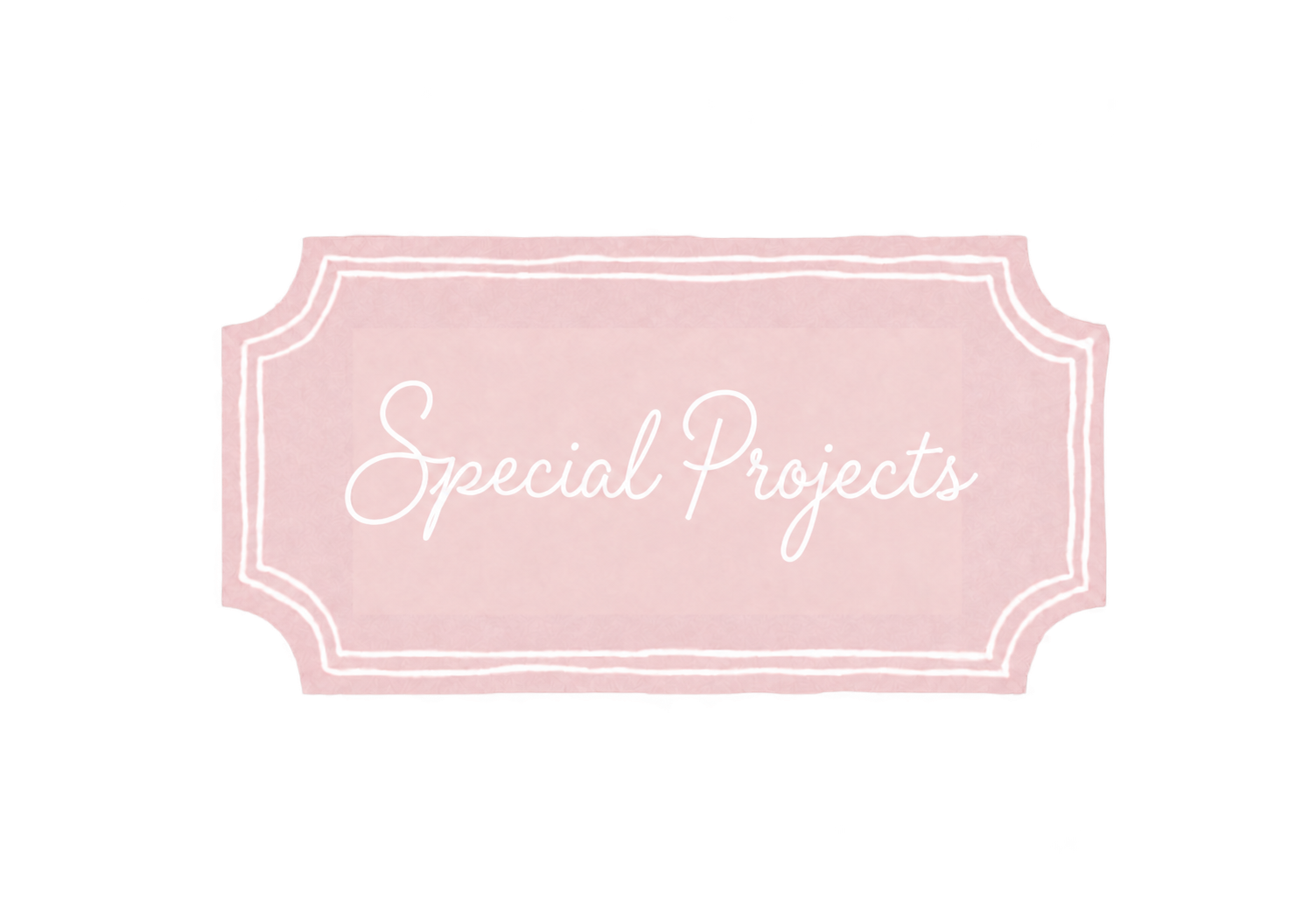 Pink sign with white borders and the words 'Special Projects' written in white cursive font.