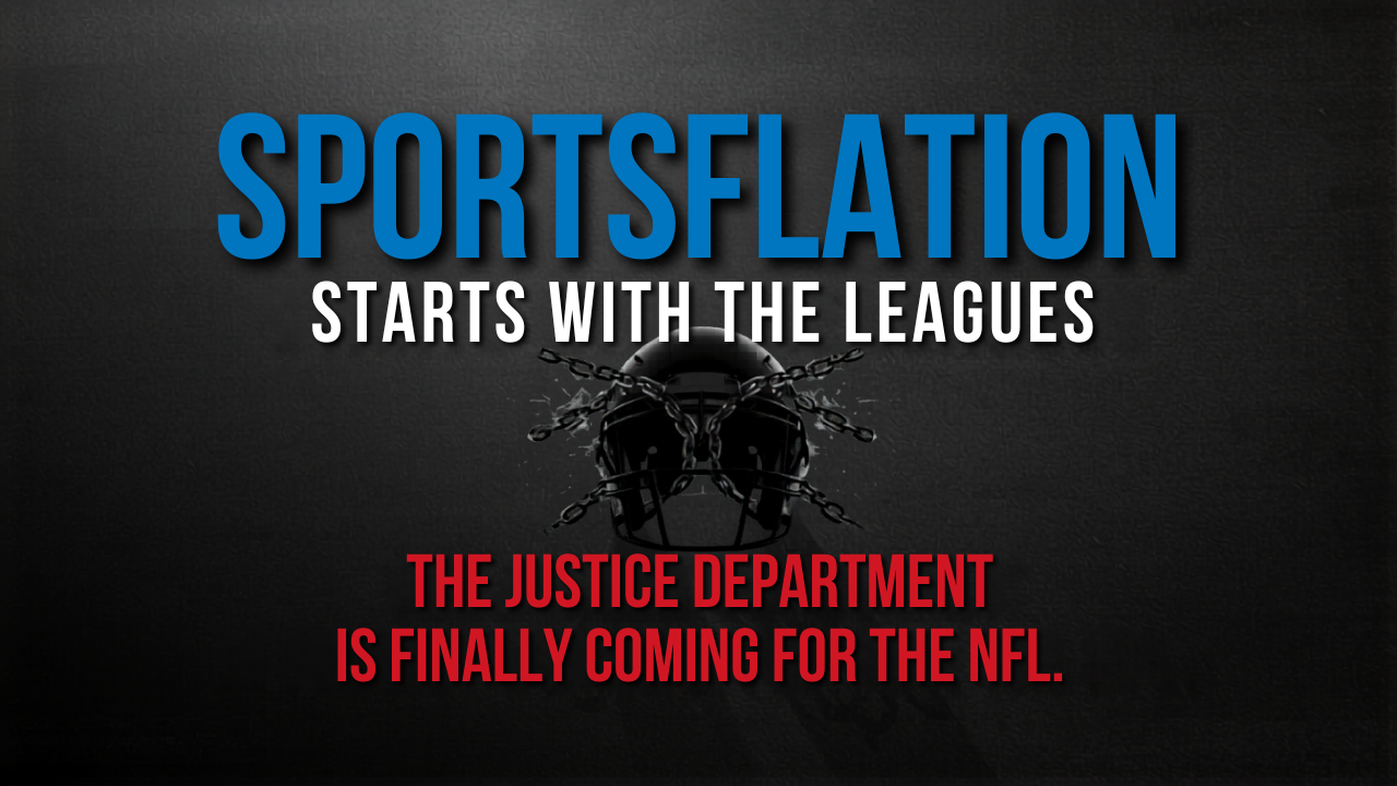 Sportsflation: The Justice Department Is Finally Coming for the NFL.