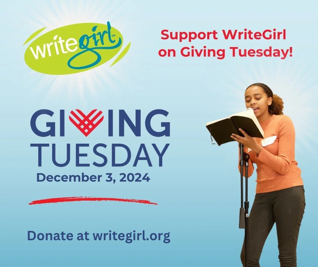 Before you get mired in the holiday shopping frenzy, don't forget to set a little aside to support the causes you care about on #GivingTuesday! Make a tax-deductible donation to WriteGirl on Tuesday, December 3rd and help us match more WriteGirl teen