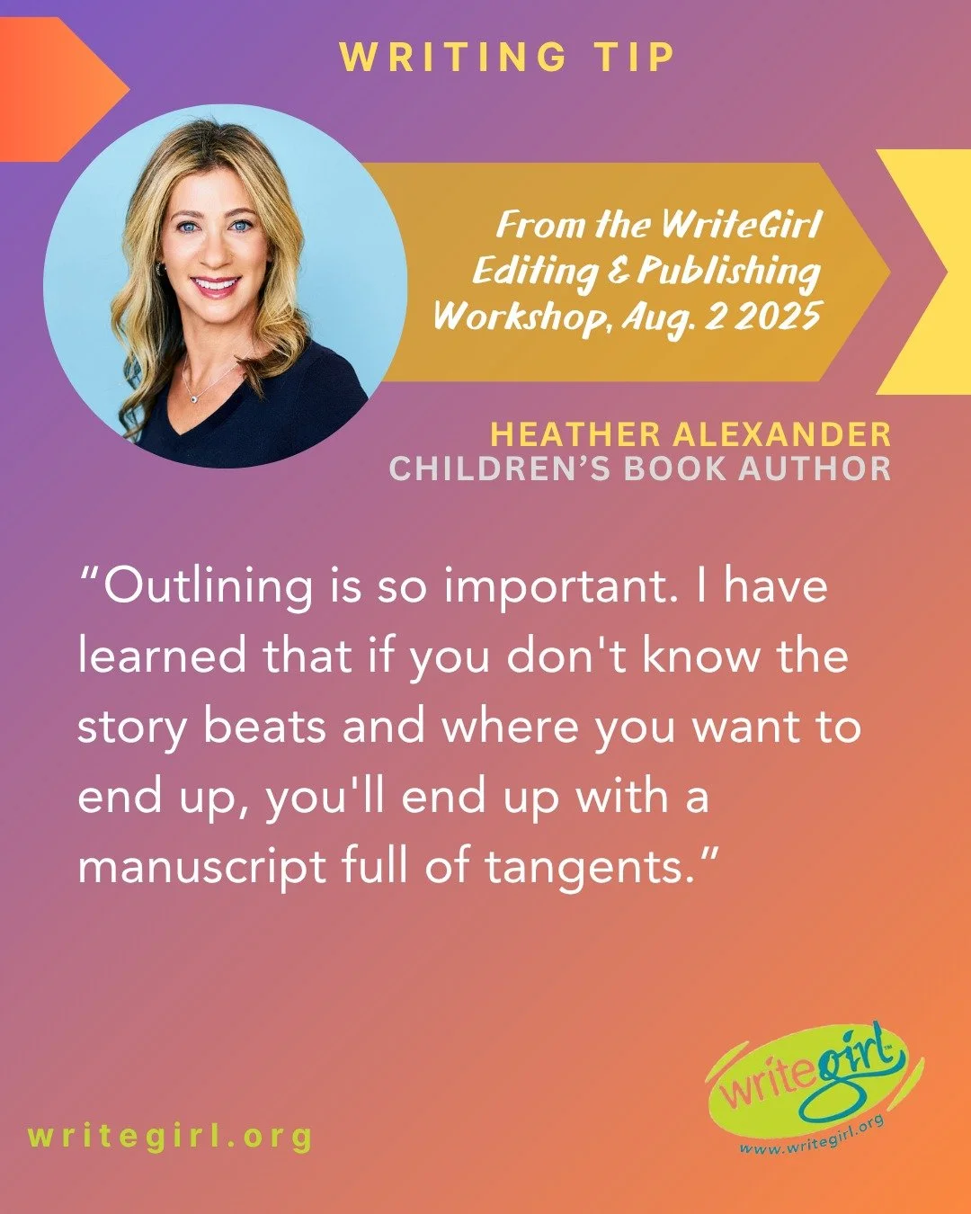 We're diving into the world of editing and publishing today with a hybrid workshop at the WriteGirl office and on Zoom! We love this tip from special guest Heather Alexander, who has written more than 90 books for kids: &quot;Outlining is so importan