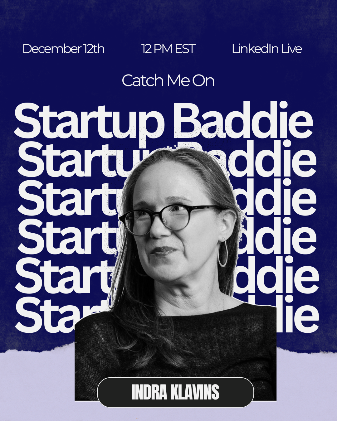 Promotional poster for a LinkedIn Live event featuring Indra Klavins, scheduled for December 12th at 12 PM EST, with the theme 'Startup Baddie'.
