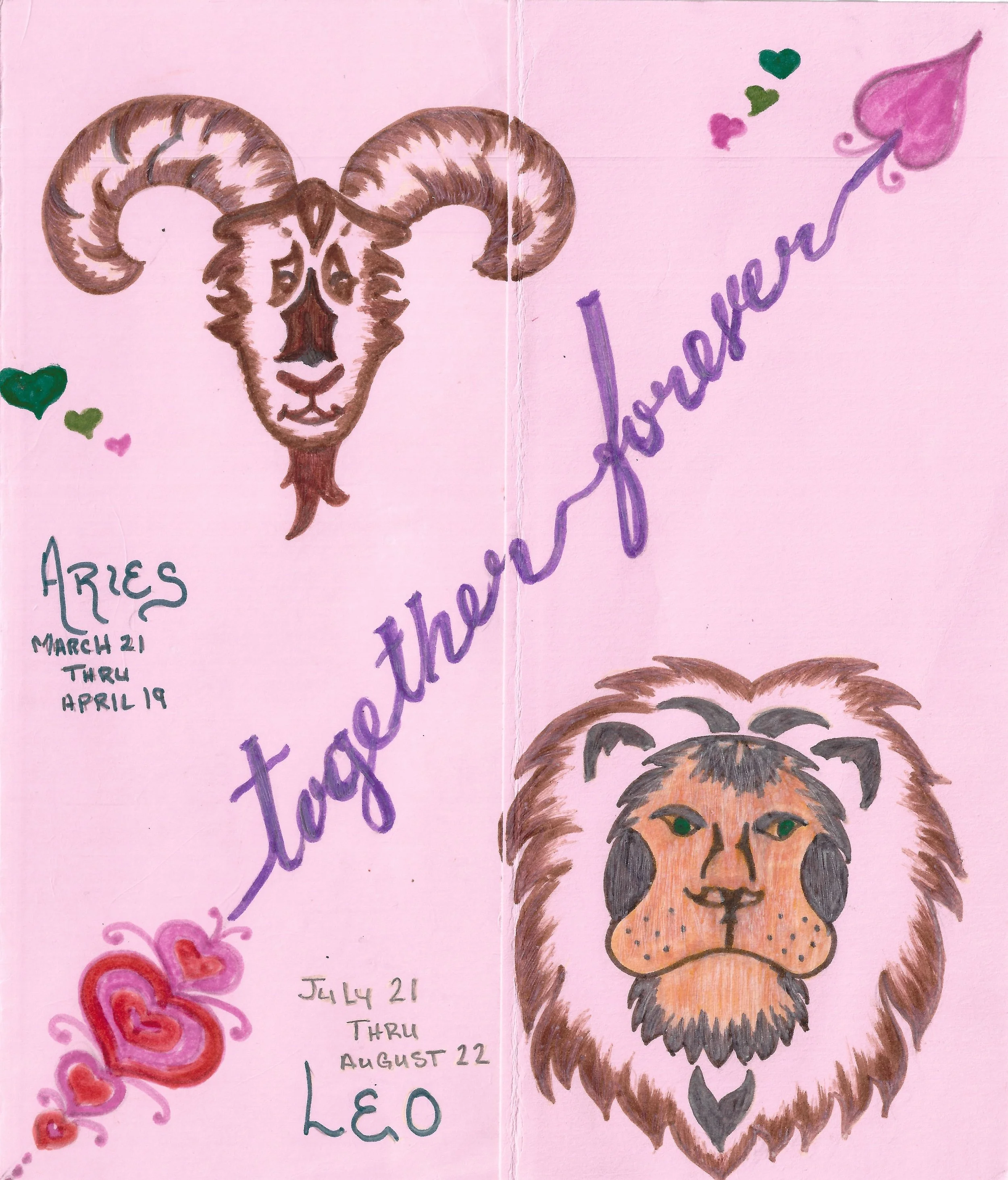 "Aries and Leo" / 2026 / Pencil, markers, and gel pen on cardstock / 8.5" x 7.5" / FOR SALE $3-5.A pink tri-fold card with colorful faces of a ram and lion labeled ARIES March 21 thru April 19 and LEO July 21 thru August 22. Across the diagonal is a 