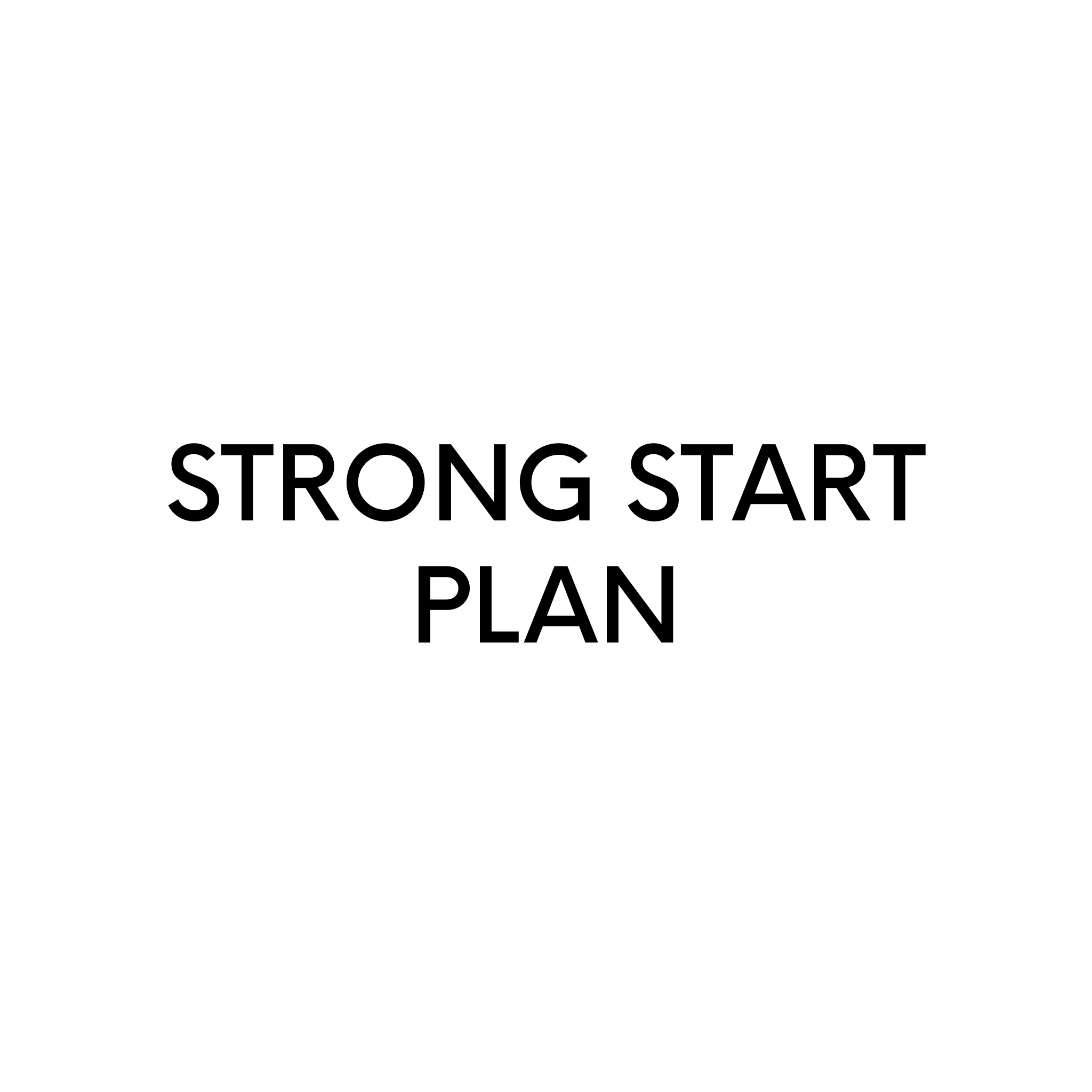 STRONG START PLAN