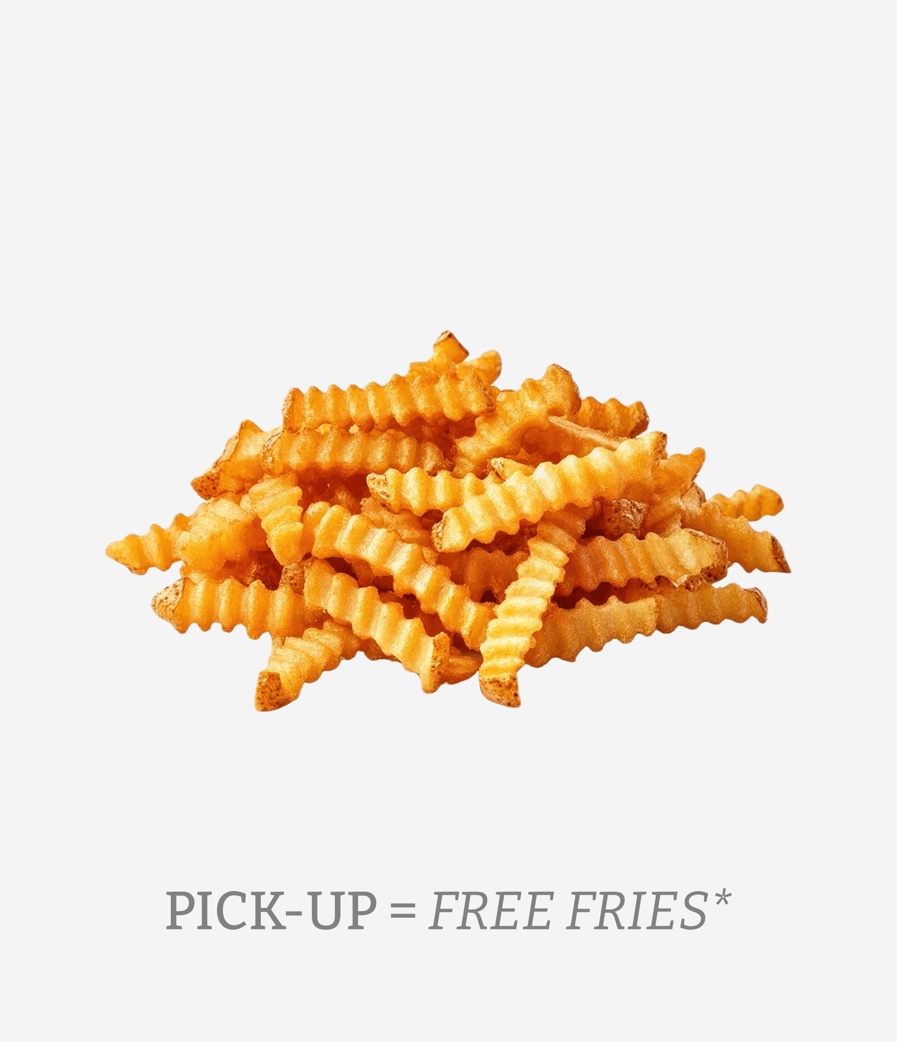 Pile of crinkle-cut French fries with text 'Pick-up = Free Fries' underneath.