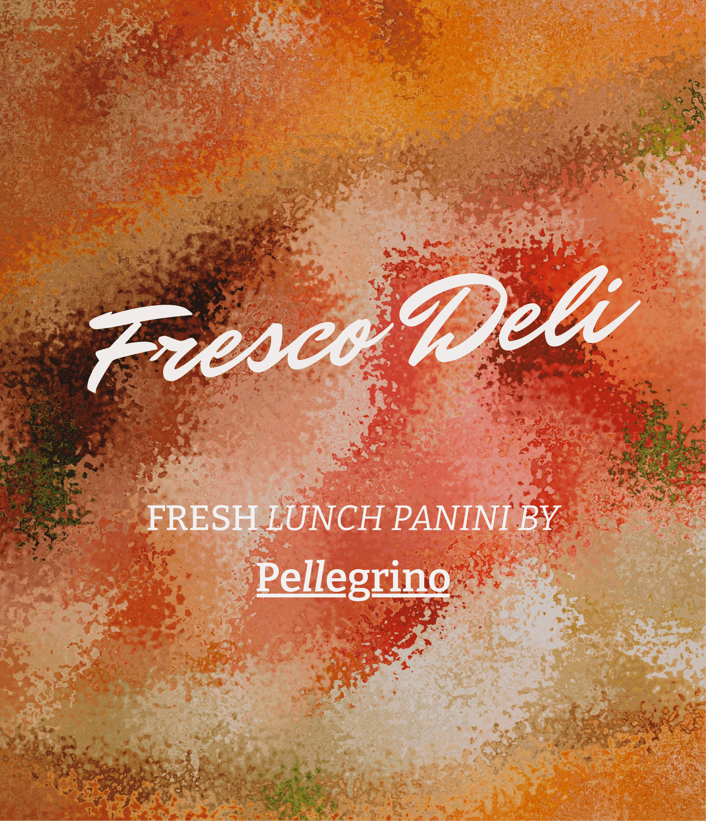 Fresco Deli menu cover with abstract orange, pink, and green watercolor background and white text that reads 'Fresco Deli,' 'FRESH LUNCH PANINI BY,' and 'Pellegrino'.
