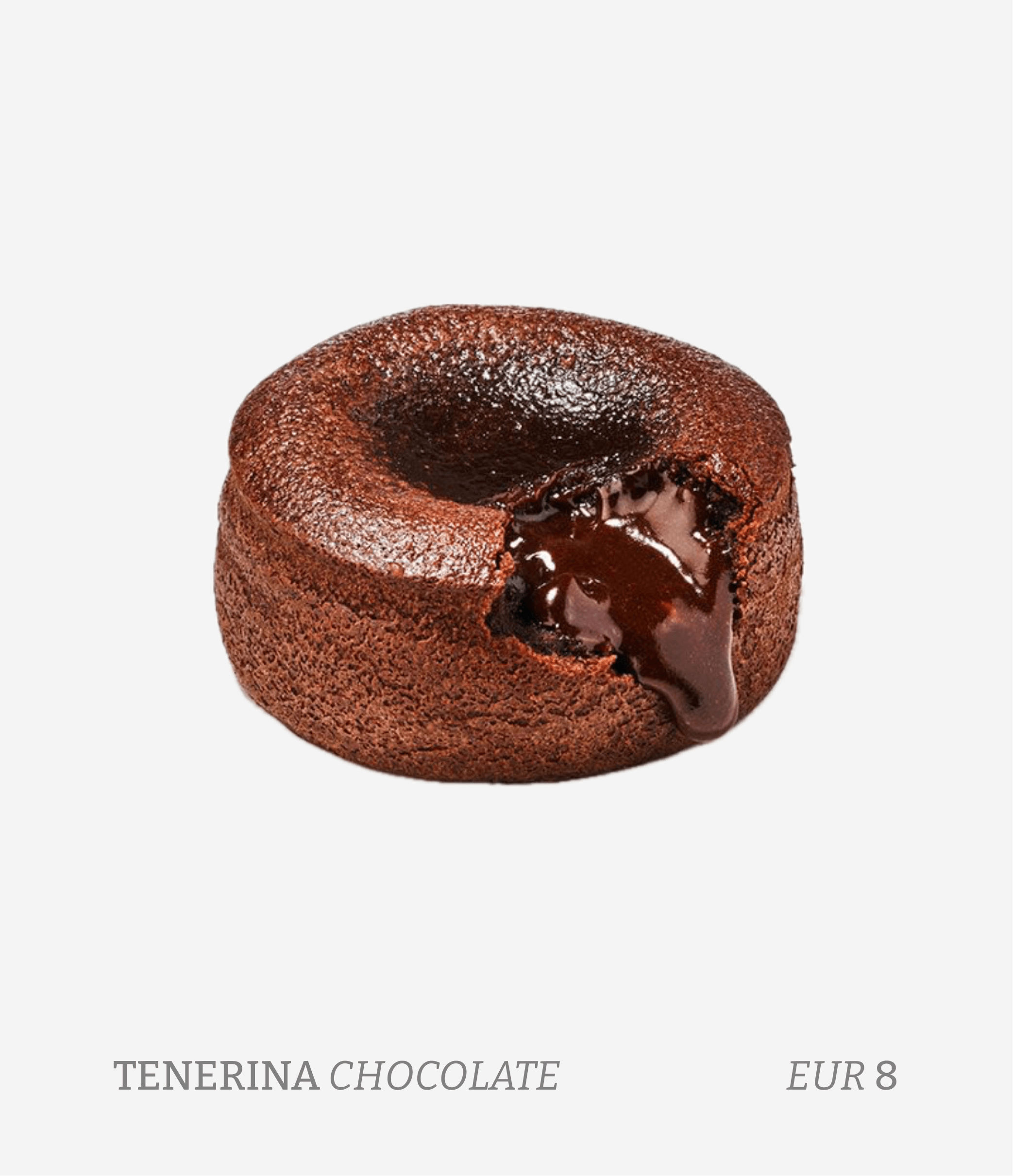 Chocolate lava cake with melted chocolate oozing out, labeled as TENERINA CHOCOLATE, priced at EUR 8.