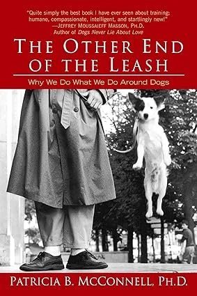 The Other End of the Leash - Learn to communicate with your dog using their language